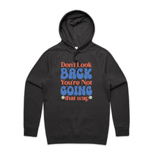 Load image into Gallery viewer, Don&#39;t look back you&#39;re not going that way - hooded sweatshirt