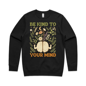 Be kind to your mind - crew neck sweatshirt