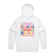 Load image into Gallery viewer, Make kindness your mission &amp; love your legacy - hooded sweatshirt