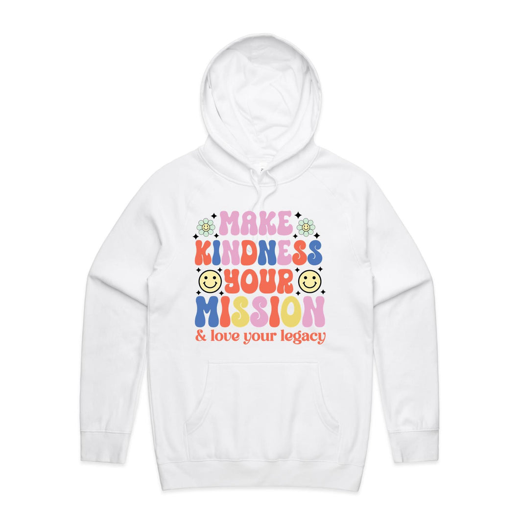 Make kindness your mission & love your legacy - hooded sweatshirt