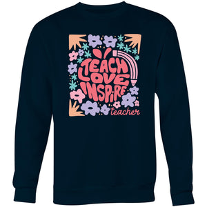 Teach Love Inspire Teacher - Crew Sweatshirt