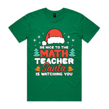 Load image into Gallery viewer, Be nice to the math teacher Santa is watching you