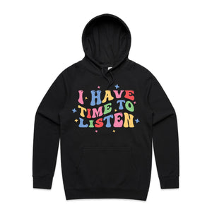 I have time to listen - hooded sweatshirt