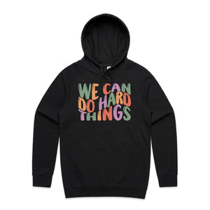 We can do hard things - hooded sweatshirt