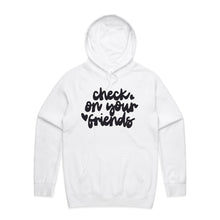 Load image into Gallery viewer, Check on your friends - hooded sweatshirt