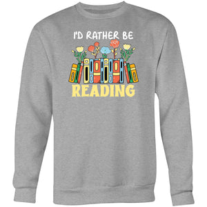I'd rather be reading - Crew Sweatshirt
