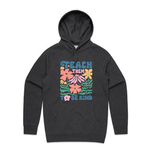 Teach them to be kind - hooded sweatshirt