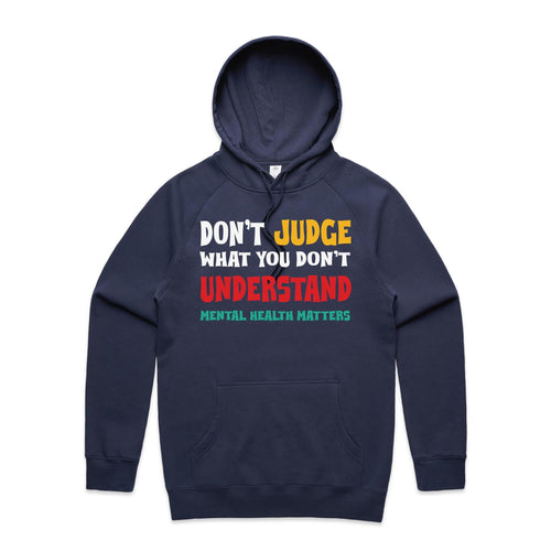 Don't judge what you don't understand - mental health matters - hooded sweatshirt