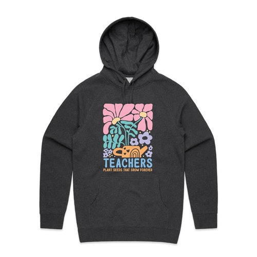 Teacher plant seeds that grow forever - hooded sweatshirt