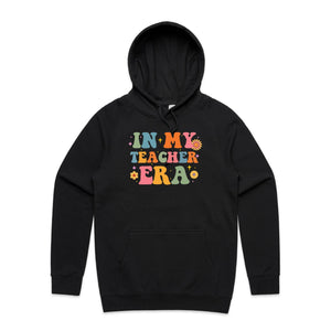 In my teacher era - hooded sweatshirt