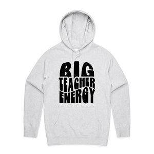 Big teacher energy - hooded sweatshirt