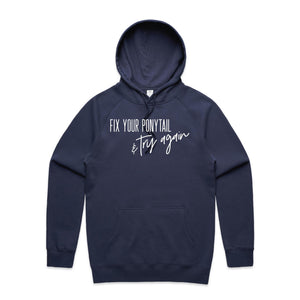 Fix your ponytail & try again - hooded sweatshirt