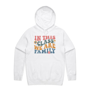 In this class we are family - hooded sweatshirt
