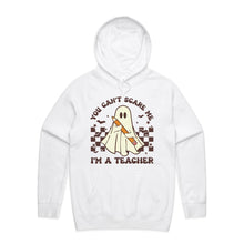 Load image into Gallery viewer, You can&#39;t scare me I&#39;m a teacher - hooded sweatshirt