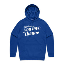 Load image into Gallery viewer, Tell them you love them - hooded sweatshirt