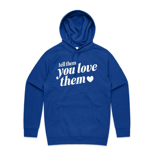 Tell them you love them - hooded sweatshirt