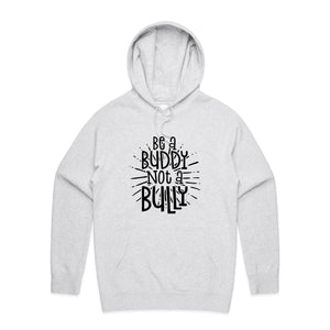 Be a buddy not a bully - hooded sweatshirt