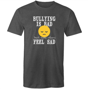 Bullying is bad don't make others feel sad