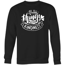 Load image into Gallery viewer, Do all things with kindness - Crew Sweatshirt