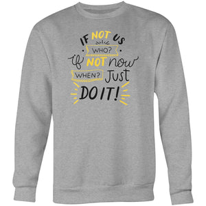 If not us Who? If not now, when? Do it - Crew Sweatshirt