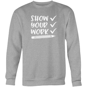 Show your work - Crew Sweatshirt