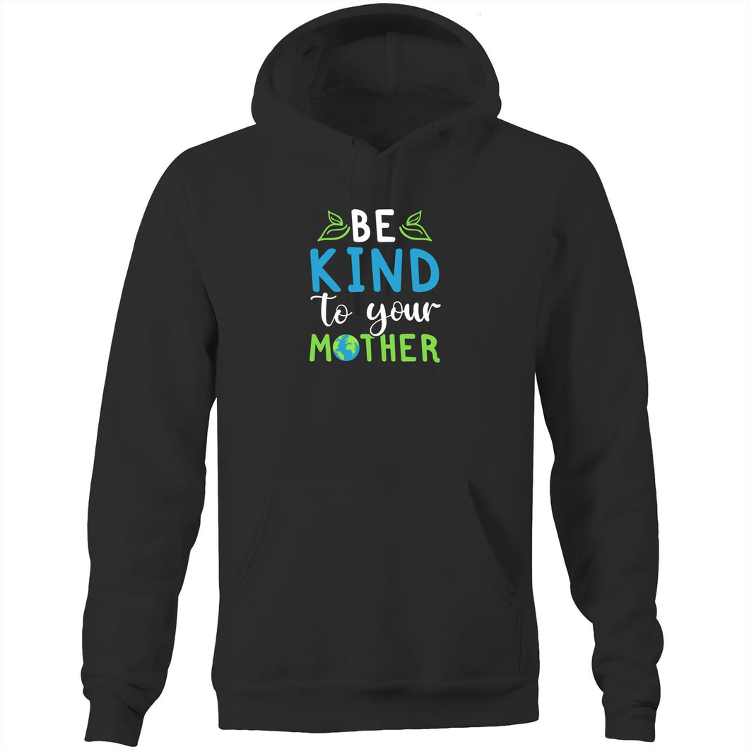 Be kind to your mother - Pocket Hoodie Sweatshirt