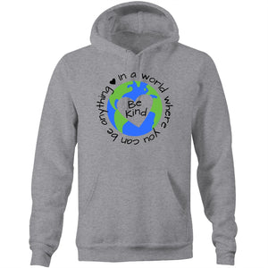 In a world where you can be anything be kind - Pocket Hoodie Sweatshirt