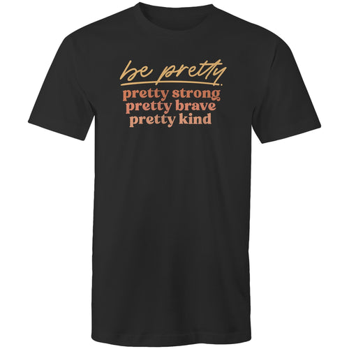 Be pretty: pretty strong, pretty brave, pretty kind