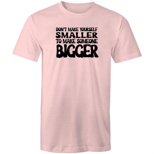 Don't make yourself smaller to make someone bigger