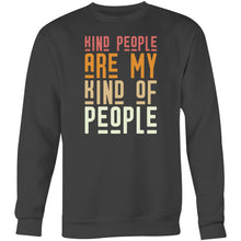 Load image into Gallery viewer, Kind people are my kind of people - Crew Sweatshirt