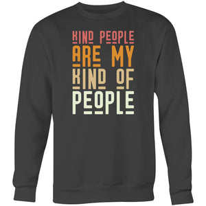 Kind people are my kind of people - Crew Sweatshirt