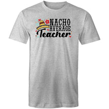 Load image into Gallery viewer, Nacho average teacher