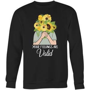 Your feelings are valid - Crew Sweatshirt