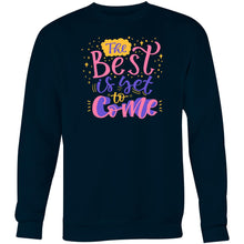 Load image into Gallery viewer, The best is yet to come - Crew Sweatshirt