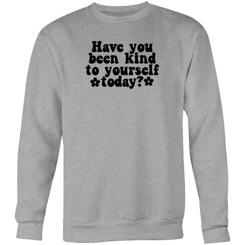 Have you been kind to yourself today? - Crew Sweatshirt