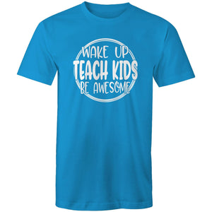 Wake up, teach kids, be awesome