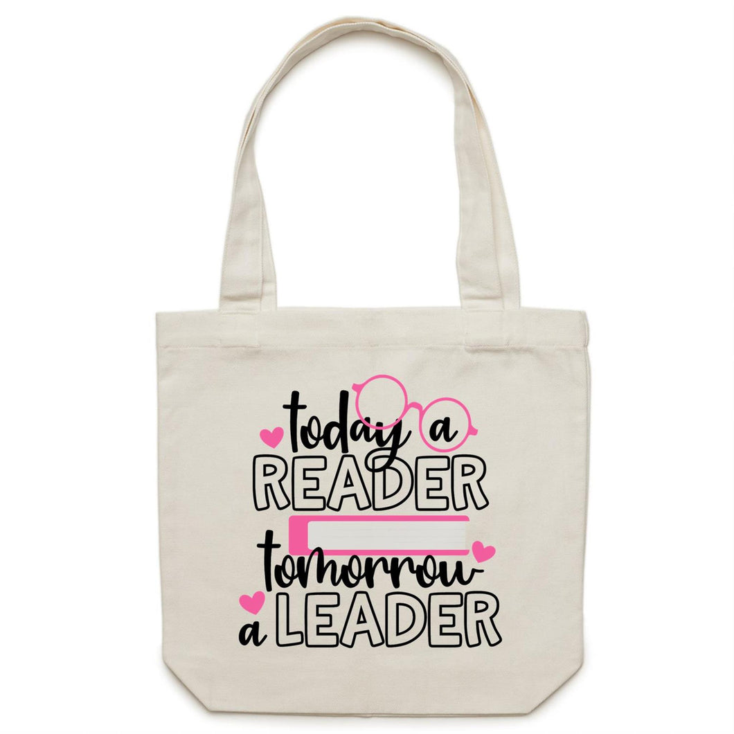 Today a reader tomorrow a leader - Canvas Tote Bag