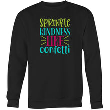 Load image into Gallery viewer, Sprinkle kindness like confetti - Crew Sweatshirt