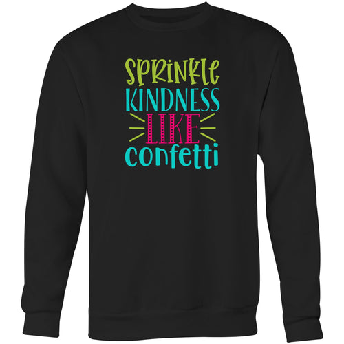 Sprinkle kindness like confetti - Crew Sweatshirt