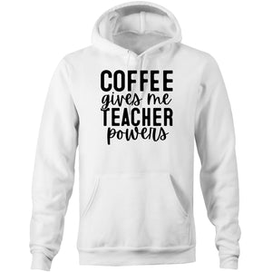 Coffee gives me teacher powers - Pocket Hoodie Sweatshirt