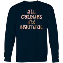 Load image into Gallery viewer, All colours are beautiful - Crew Sweatshirt