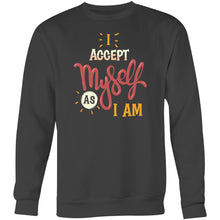 Load image into Gallery viewer, I accept myself as I am - Crew Sweatshirt