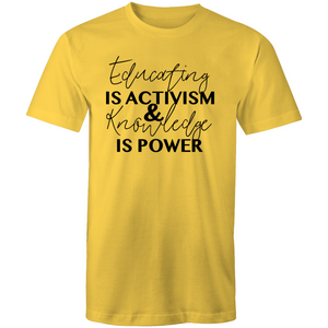 Educating is activism and knowledge is power