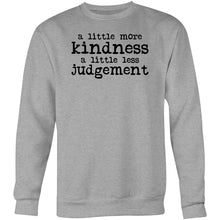 Load image into Gallery viewer, A little more kindness a little less judgement - Crew Sweatshirt