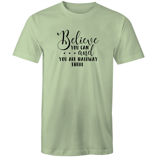 Believe you can and you are half way there