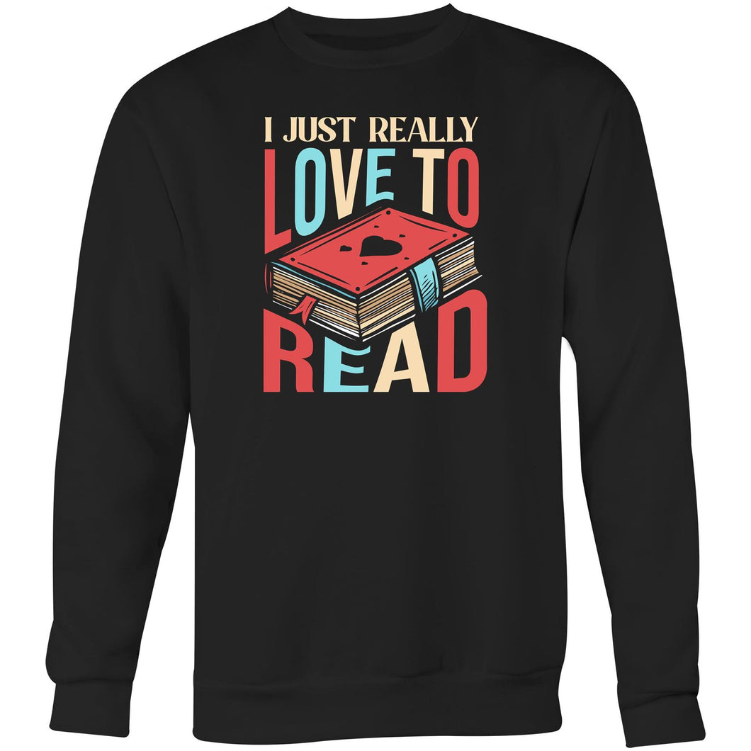 I just really love to read - Crew Sweatshirt