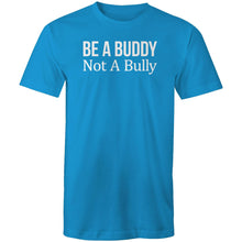 Load image into Gallery viewer, Be a buddy not a bully