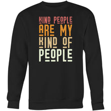 Load image into Gallery viewer, Kind people are my kind of people - Crew Sweatshirt