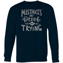 Load image into Gallery viewer, Mistakes are proof that you are trying - Crew Sweatshirt