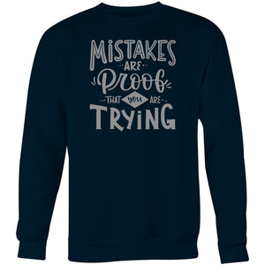 Mistakes are proof that you are trying - Crew Sweatshirt